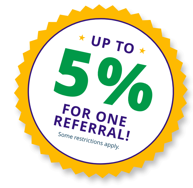 Up to 5% for one referral